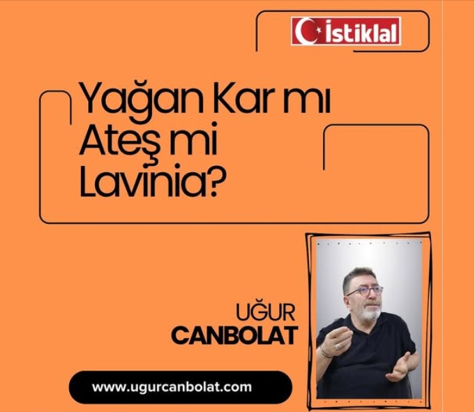 Yağan Kar mı Ateş mi Lavinia?