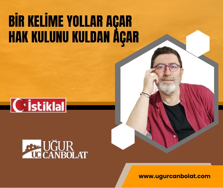 Bir Kelime Yollar Açar, Hak Kulunu Kuldan Açar