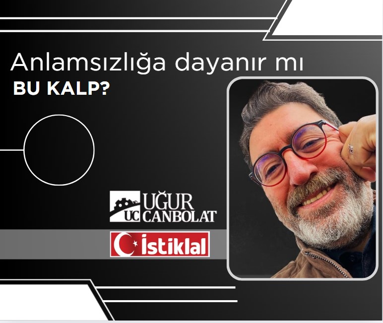 Anlamsızlığa dayanır mı bu kalp?