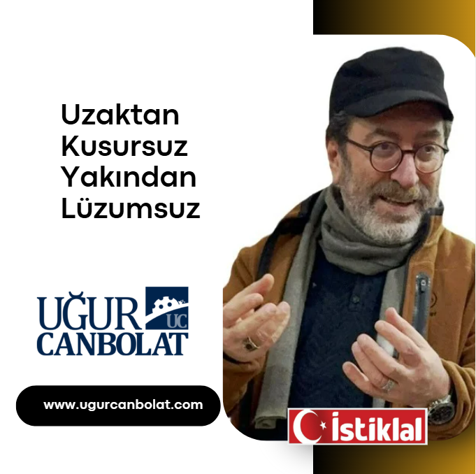 Uzaktan Kusursuz Yakından Lüzumsuz